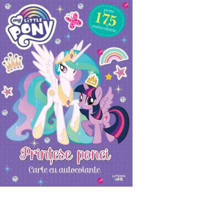 My Little Pony. Printese ponei. Carte cu autocolante