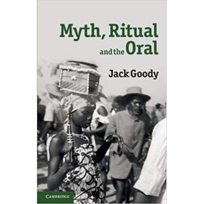 Myth, Ritual and the Oral - Jack Goody