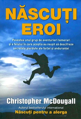 Nascuti Eroi - Christopher McDougall