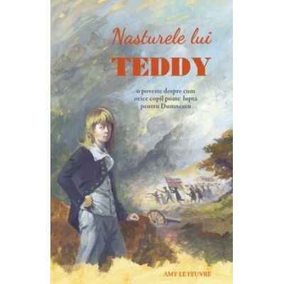 Nasturele lui Teddy - Amy Le Feuvre