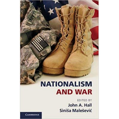 Nationalism and War - John A. Hall, Sinisa Malesevic