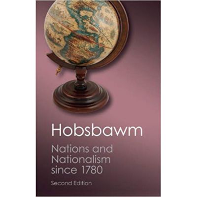 Nations and Nationalism since 1780: Programme, Myth, Reality - E. J. Hobsbawm