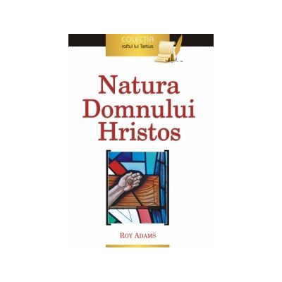 Natura Domnului Hristos - Roy Adams