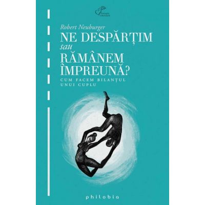 Ne despartim sau ramanem impreuna - Robert Neuburger