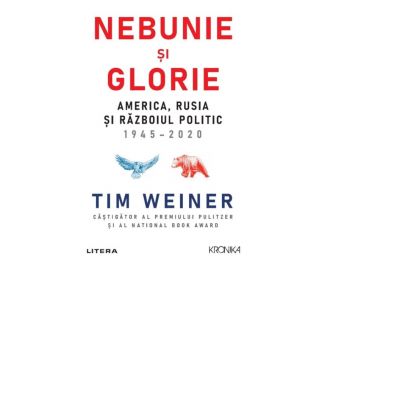 Nebunie si glorie. America, Rusia si Razboiul Politic 1945-2020 - Tim Weiner