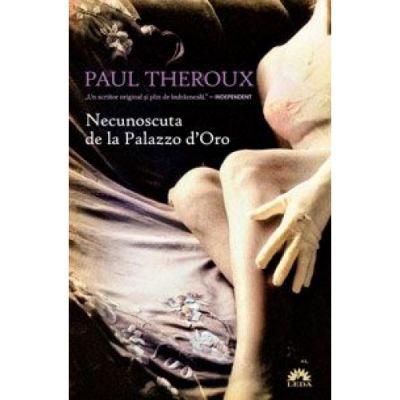 Necunoscuta de la Palazzo d\'Oro - Paul Theroux