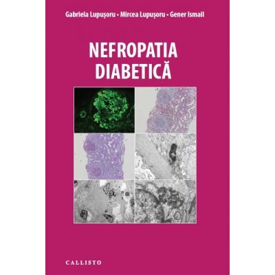 Nefropatia Diabetica - Gabriela Lupusoru, Mircea Lupusoru, Gener Ismail