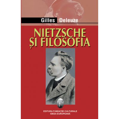 Nietzsche si filosofia - Gilles Deleuze
