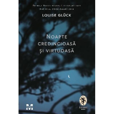 Noapte credincioasa si virtuoasa - Louise Gluck