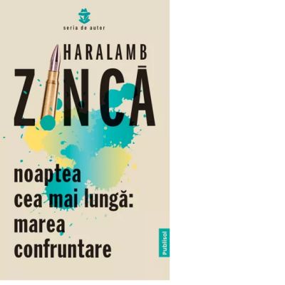 Noaptea cea mai lunga. Marea confruntare - Haralamb Zinca