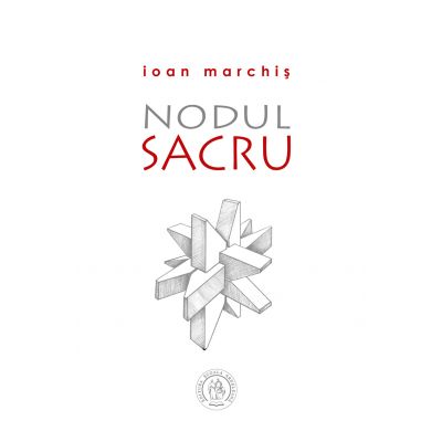 Nodul Sacru - Ioan Marchis