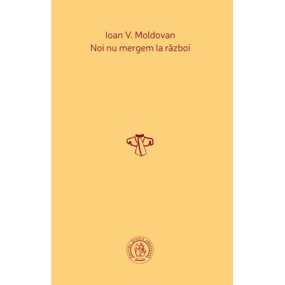 Noi nu mergem la razboi - Ioan V. Moldovan