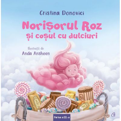 Norisorul Roz si cosul cu dulciuri. Partea a III-a - Cristina Donovici, Anda Ansheen