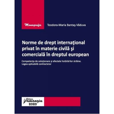 Norme de drept international privat in materie civila si comerciala in dreptul european - Teodora-Maria Bantas-Vaduva