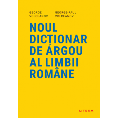 Noul dictionar de argou al limbii romane - George Volceanov, George-Paul Volceanov