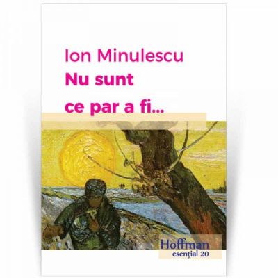 Nu sunt ce par a fi... - Ion Minulescu