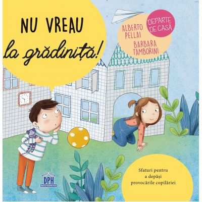 Nu vreau la gradinita! - Alberto Pellai, Barbara Tamborini