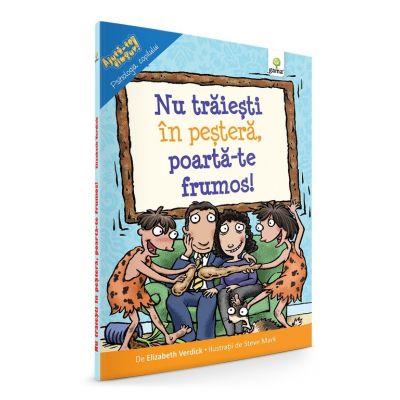 Nu traiesti in pestera, poarta-te frumos! - Elizabeth Verdick