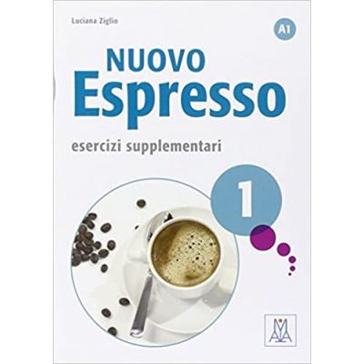 Nuovo Espresso 1. Esercizi supplementari (libro)/Expres nou 1. Exercitii suplimentare (carte) - Luciana Ziglio