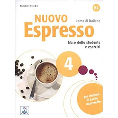 Nuovo Espresso 4 (libro + CD audio)/Expres nou 4 (carte + CD audio). Curs de italiana B2. Carte si exercitii pentru elevi - Maria Balì, Irene Dei