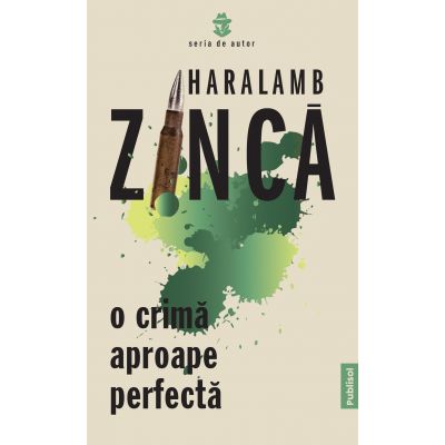 O crima aproape perfecta - Haralamb Zinca