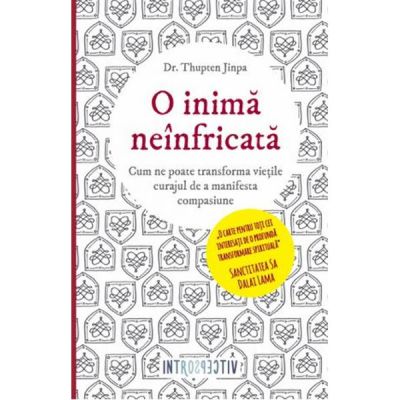 O inima neinfricata - Thupten Jinpa