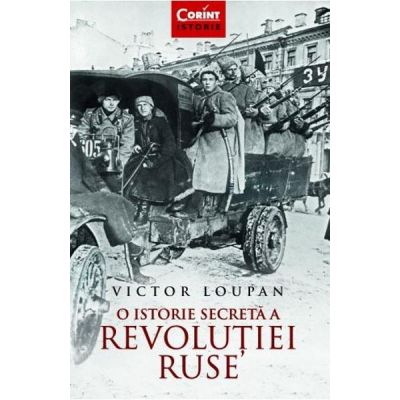 O istorie secreta a Revolutiei Ruse - Victor Loupan