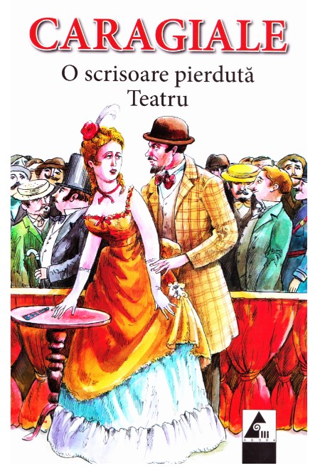 O scrisoare pierduta. Teatru - Ion Luca Caragiale