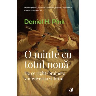 O minte cu totul noua. De ce right-brainers vor guverna viitorul - Daniel H. Pink