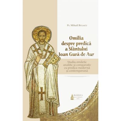 Omilia despre predica a Sfantului Ioan Gura de Aur - Preot Mihail Bulacu