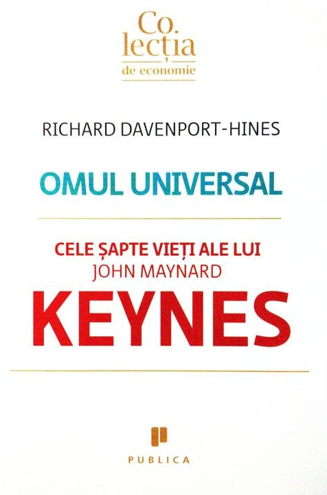 Omul universal. Cele sapte vieti ale lui John Maynard Keynes - Richard Davenport-Hines