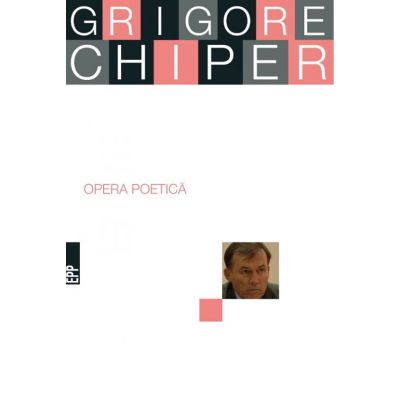 Opera poetica - Grigore Chiper