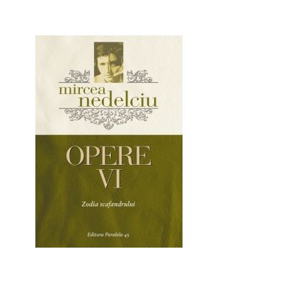 Opere. Volumul 6 - Mircea Nedelciu