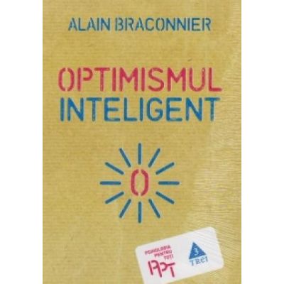 Optimismul Inteligent - Alain Braconnier. Traducere de Mihaela-Gabriela Stanica