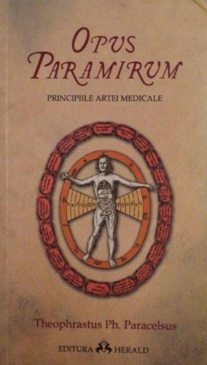 Opus Paramirum. Principiile artei medicale - Paracelsus