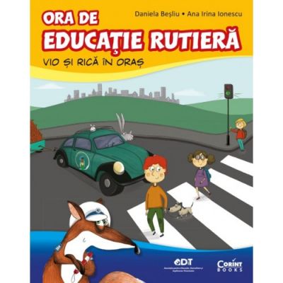 Ora de educatie rutiera. Vio si Rica in oras - Daniela Besliu