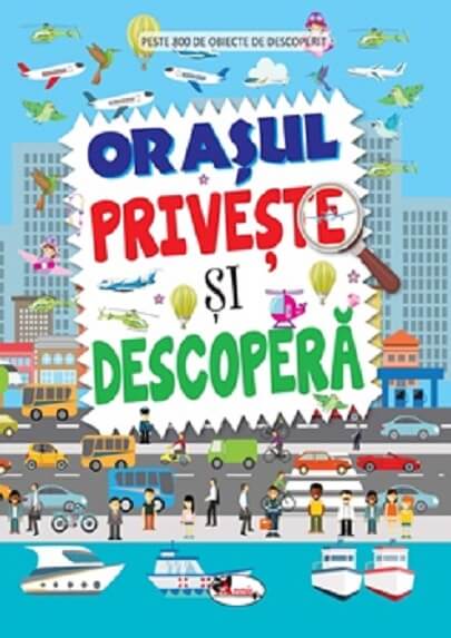 Orasul. Priveste si descopera - Dreamland Publications