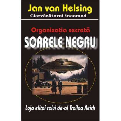 Organizatia secreta \'Soarele negru\' - Jan van Helsing