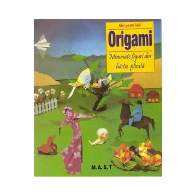 Origami - Minunate figuri din hartie plisata (Idei peste idei)