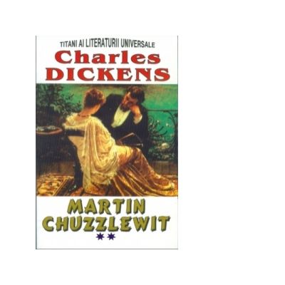 Martin Chuzzlewit, volumul II - Charles Dickens