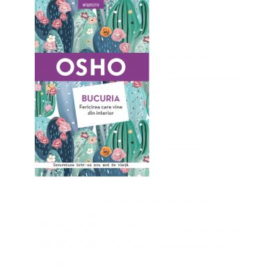 Osho. Bucuria. Fericirea care vine din interior - Osho International Foundation