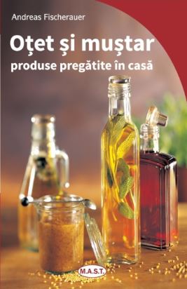 Otet si mustar. Produse pregatite in casa - Andreas Fischeraurer