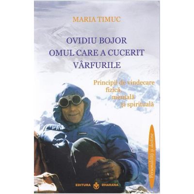 Ovidiu Bojor, Omul care a cucerit varfurile - Maria Timuc