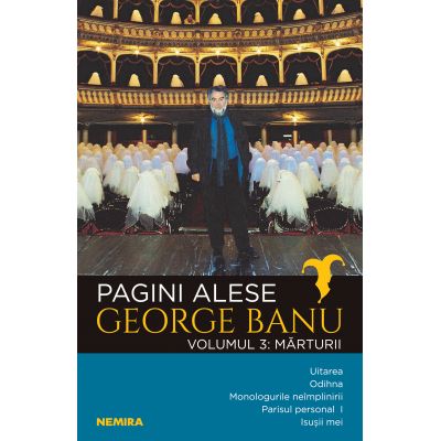 Pagini alese, vol. 3 - Marturii - George Banu