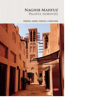 Palatul dorintei - Naghib Mahfuz