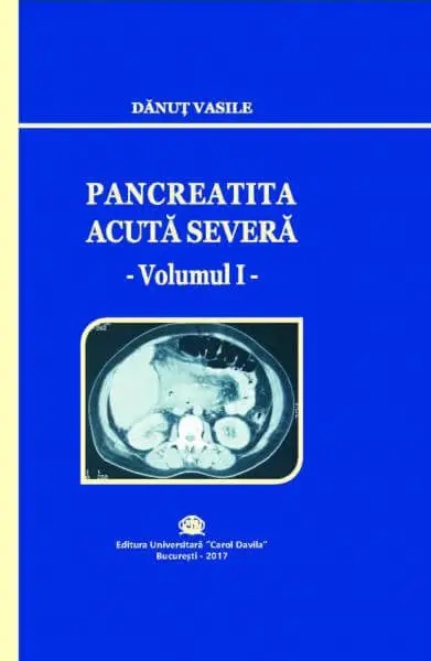 Pancreatita acuta severa, volumul 1 - Danut Vasile