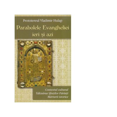 Parabolele Evangheliei ieri si azi - Protoiereul Vladimir Hulap