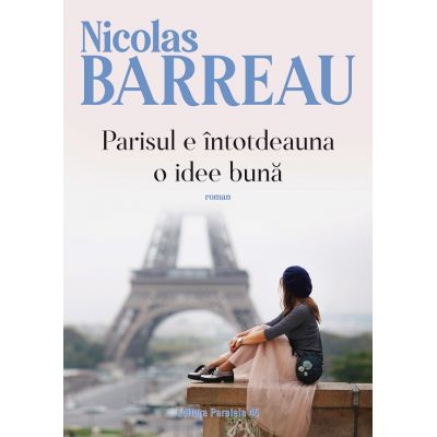 Parisul e intotdeauna o idee buna - Nicolas Barreau