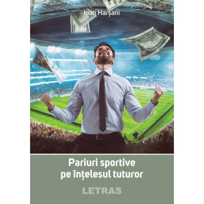 Pariuri sportive pe intelesul tuturor - Ioan Harsani