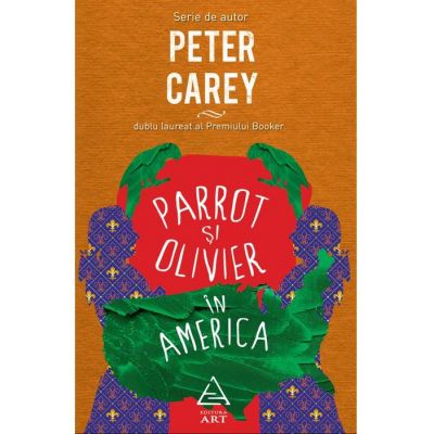 Parrot si Olivier in America - Peter Carey
